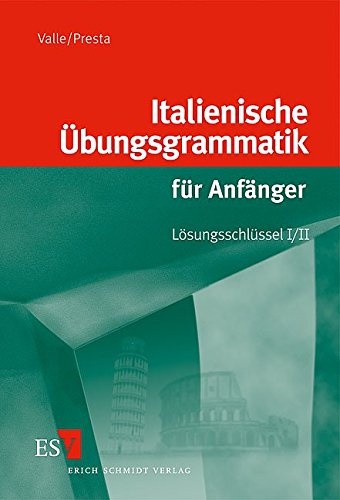 Italienische Übungsgrammatik für Anfänger 1/2. Lösungsschlüssel. von Erich Schmidt Verlag